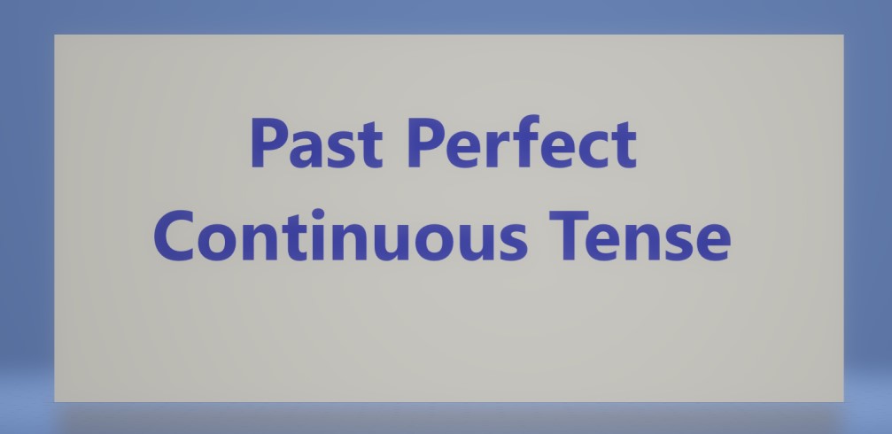 یادگیری زمان گذشته‌ی کامل استمراری (Past Perfect Continuous) 